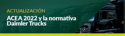 Novas categorias ACEA / “Associação Europeia de Fabricantes de Automóveis” 2022 e a norma Daimler Trucks