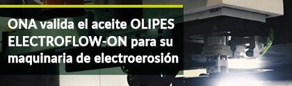 A ONA valida o óleo OLIPES Electroflow-ON para a sua maquinaria de eletroerosão